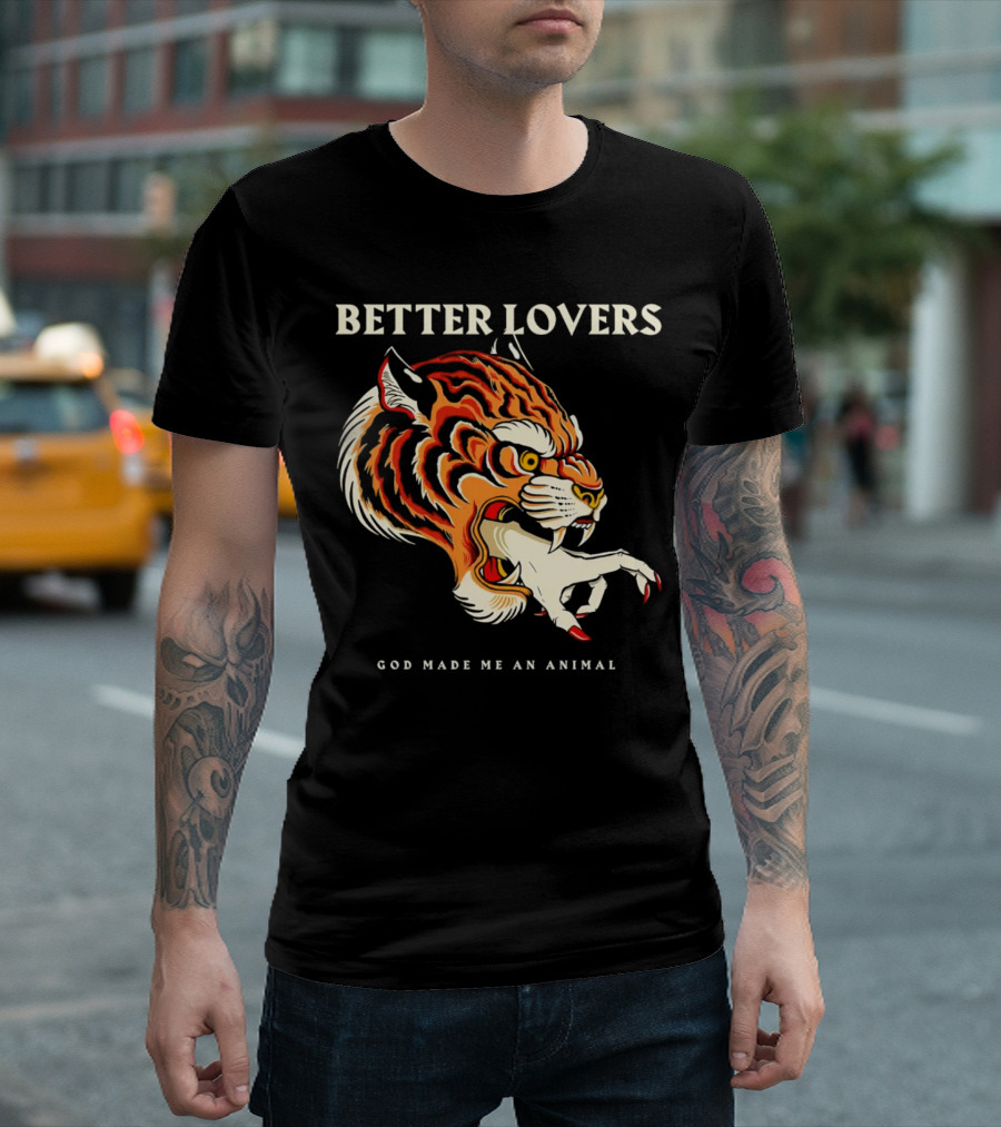 BETTER LOVERS GOD MADE ME AN ANIMAL Tiger Hand T-Shirt