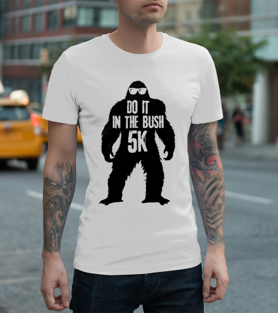 Bigfoot Do It in the Bush 5K Fun Run Event T-Shirt