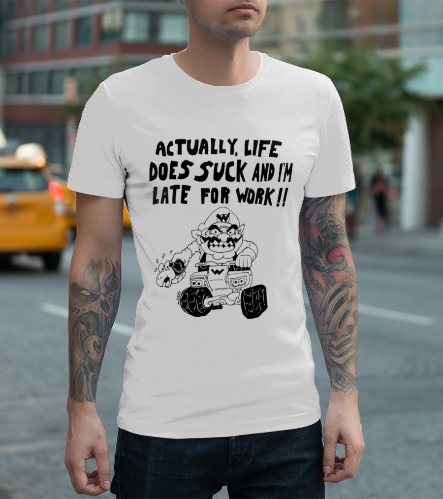 Actually Life Does Suck and I’m Late for Work Wario Racing Sketch T-Shirt