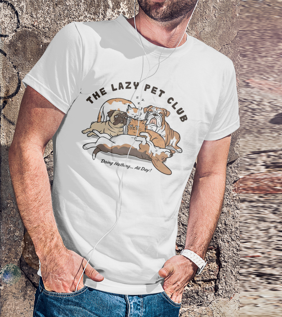 The Lazy Pet Club Dogs And Cats Doing Nothing All Day T-Shirt