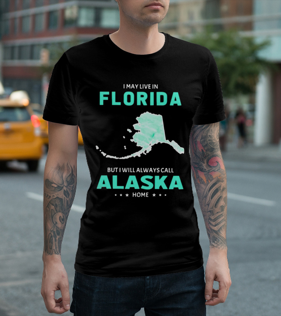 I May Live in Florida but I Will Always Call Alaska Home Map Outline T-Shirt