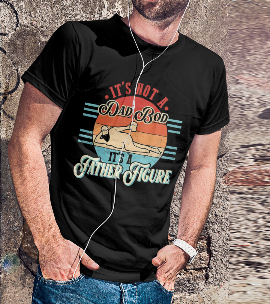 It's Not A Dad Bod It's A Father Figure Retro Vintage Reclined Bearded Man With Beer T-Shirt