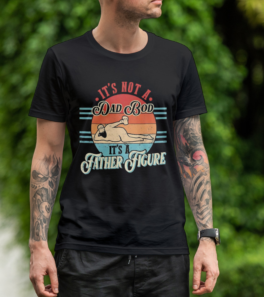 It's Not A Dad Bod It's A Father Figure Retro Vintage Reclined Bearded Man With Beer T-Shirt
