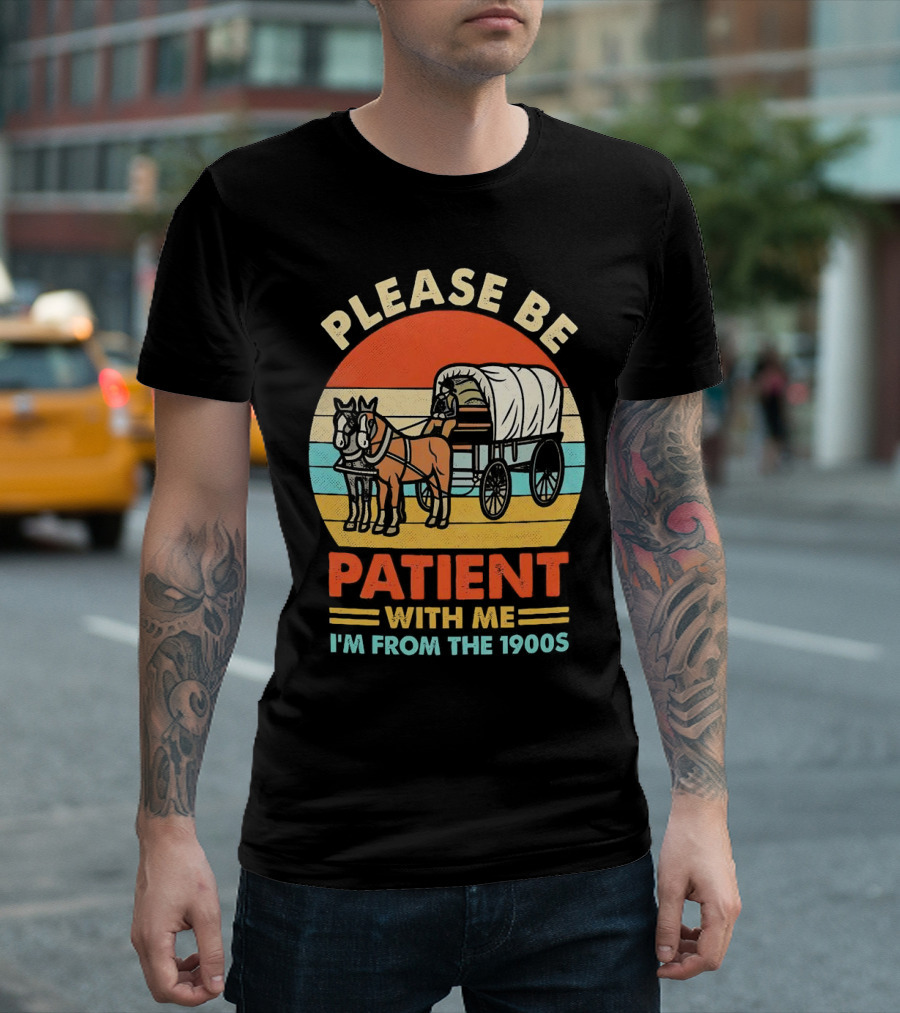 Please Be Patient With Me I'm From The 1900s Vintage Horse And Wagon Retro Sunset T-Shirt