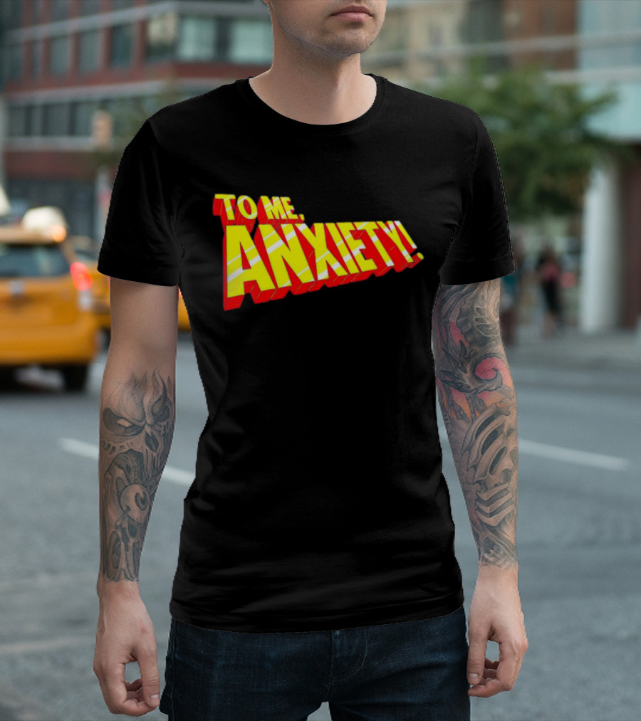 To Me, Anxiety Bold Comic Book T-Shirt