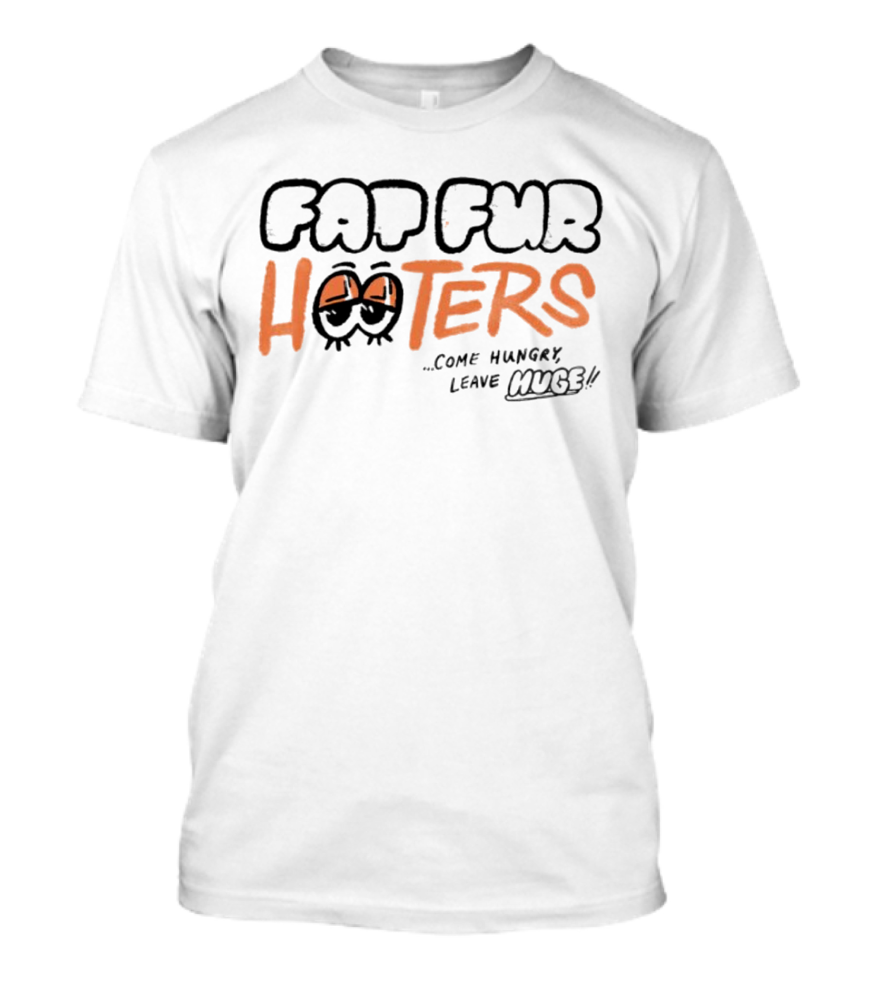 Fap Fur Hooters Come Hungry Leave Huge Owl Eyes Cartoon T-Shirt