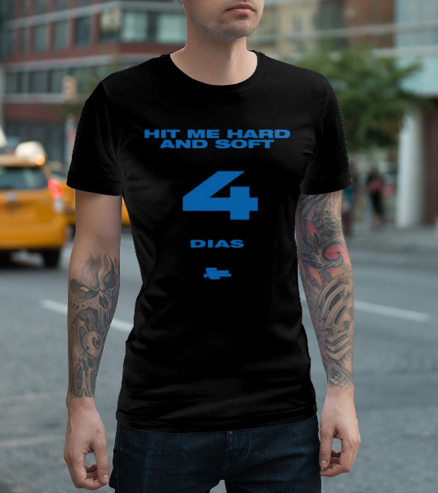 HIT ME HARD AND SOFT 4 DIAS T-Shirt