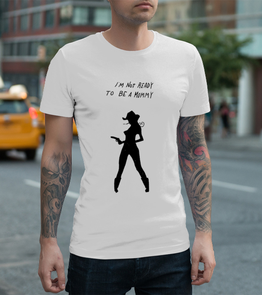 I’m Not Ready to Be a Mommy Silhouette Cowboy Hat and Boots T-Shirt
