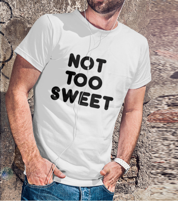 Not Too Sweet Shirt Black T-Shirt