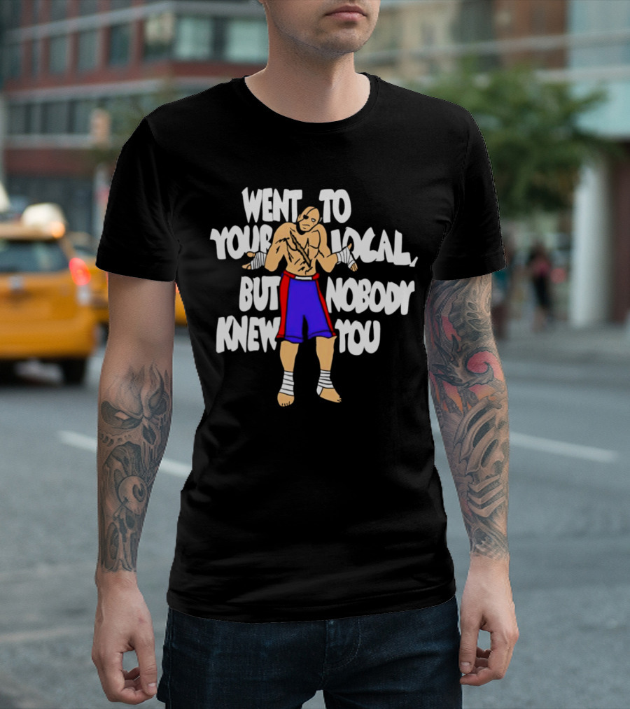 Sagat Went to Your Local But Nobody Knew You Fighting Character Meme T-Shirt