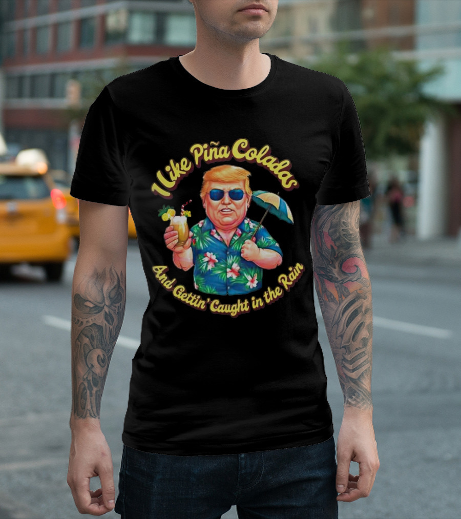I Like Piña Coladas and Gettin' Caught in the Rain Donald Trump Tropical Style Umbrella T-Shirt