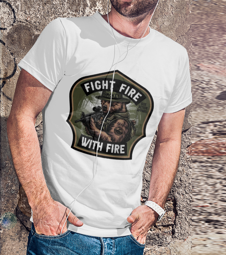 FIGHT FIRE WITH FIRE SMOKEY SIDE ACTION T-Shirt