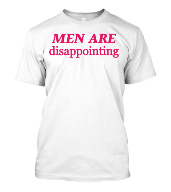MEN ARE Disappointing T-Shirt