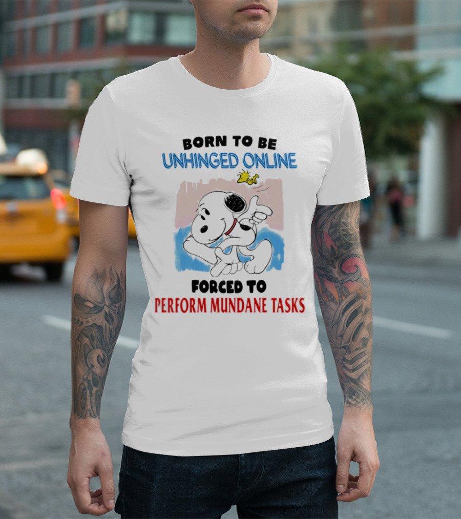 Born to Be Unhinged Online Snoopy Forced to Perform Mundane Tasks T-Shirt