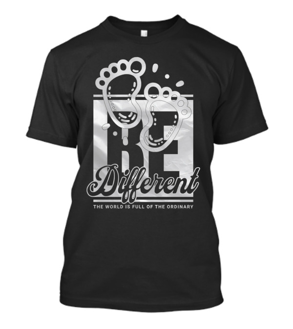 Be Different The World Is Full Of The Ordinary Footprints T-Shirt