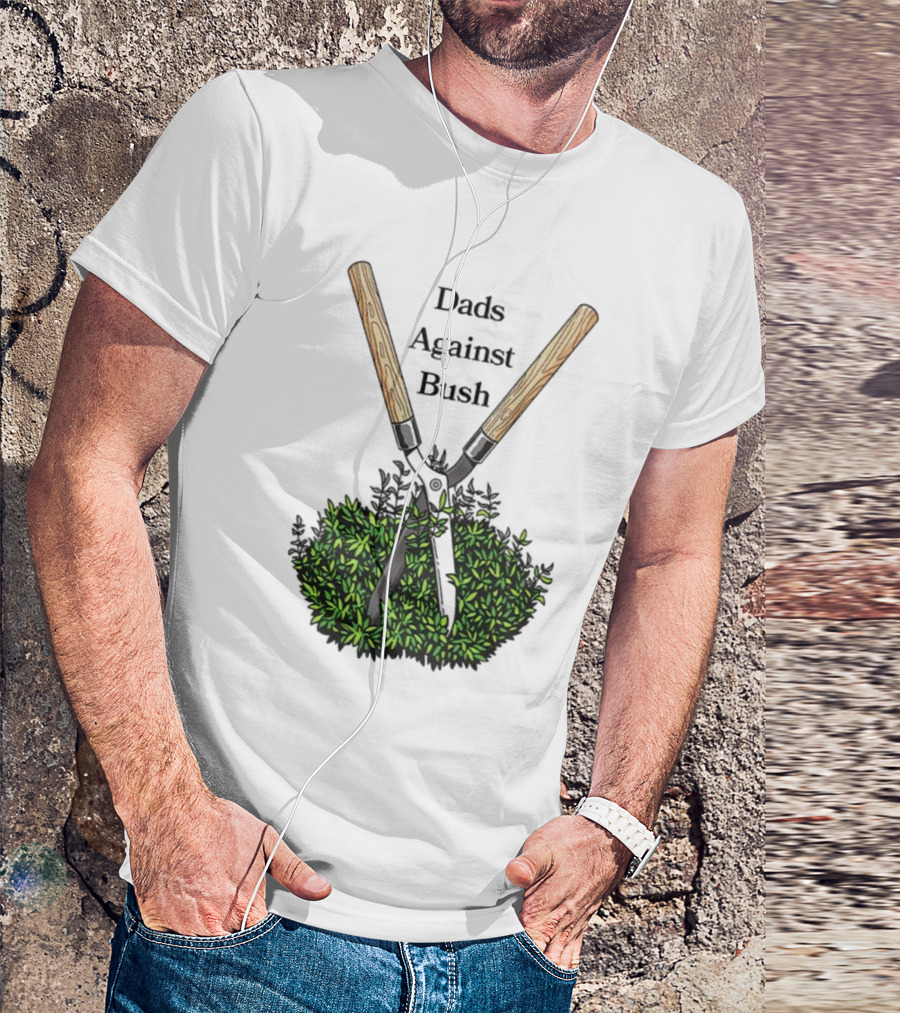 Dads Against Bush Hedge Clippers Gardening Satire T-Shirt