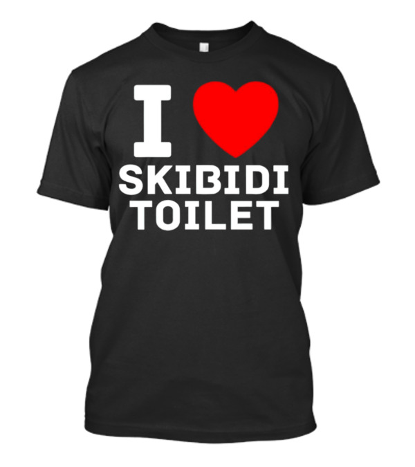 I Love Skibidi Toilet T-Shirt