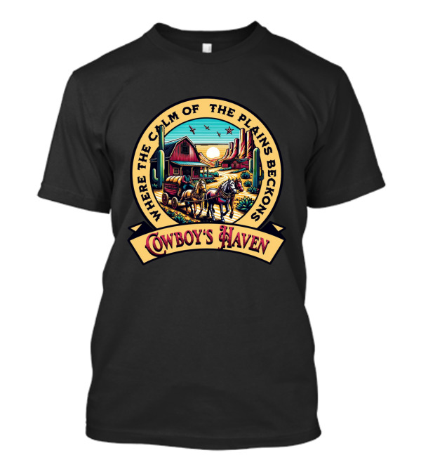 Where The Calm Of The Plains Beckons Cowboy's Haven T-Shirt