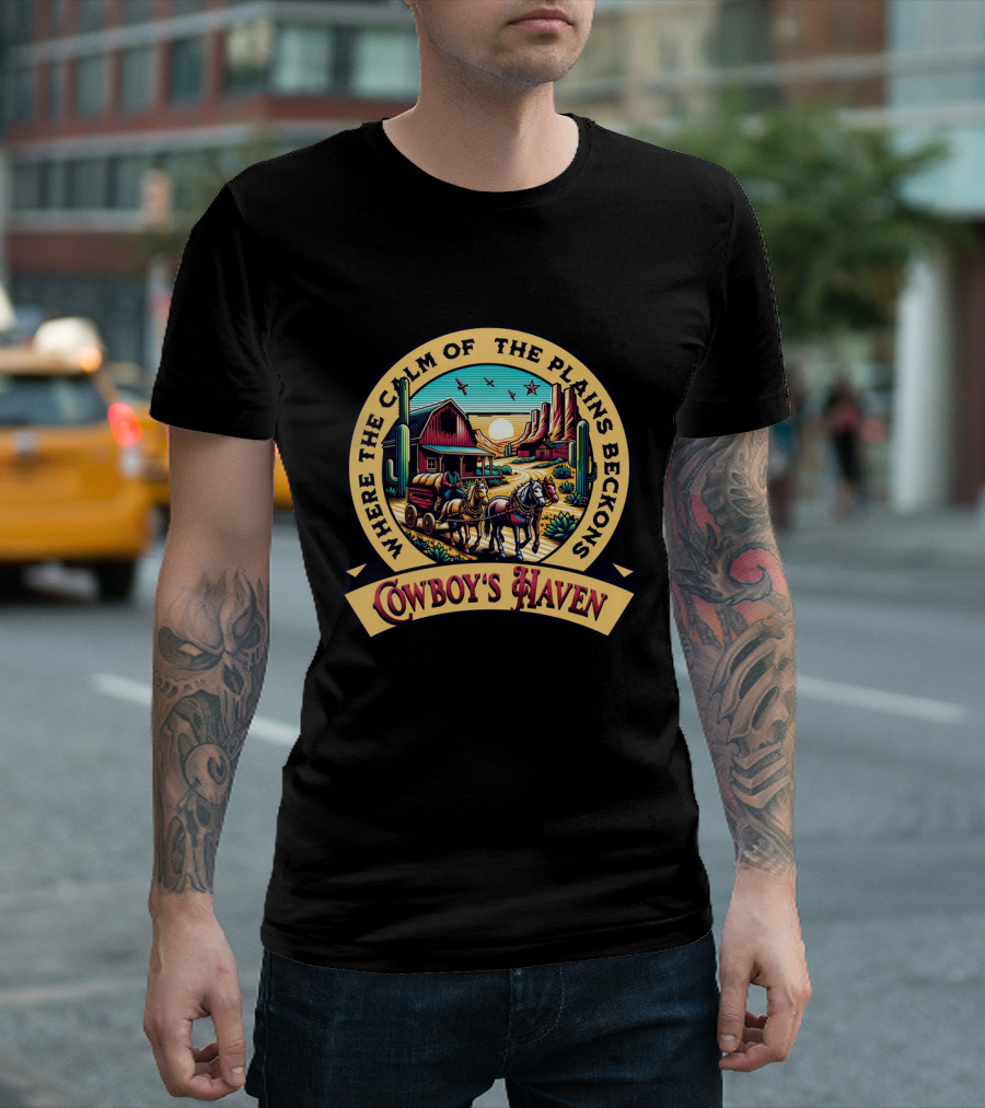 Where The Calm Of The Plains Beckons Cowboy's Haven T-Shirt