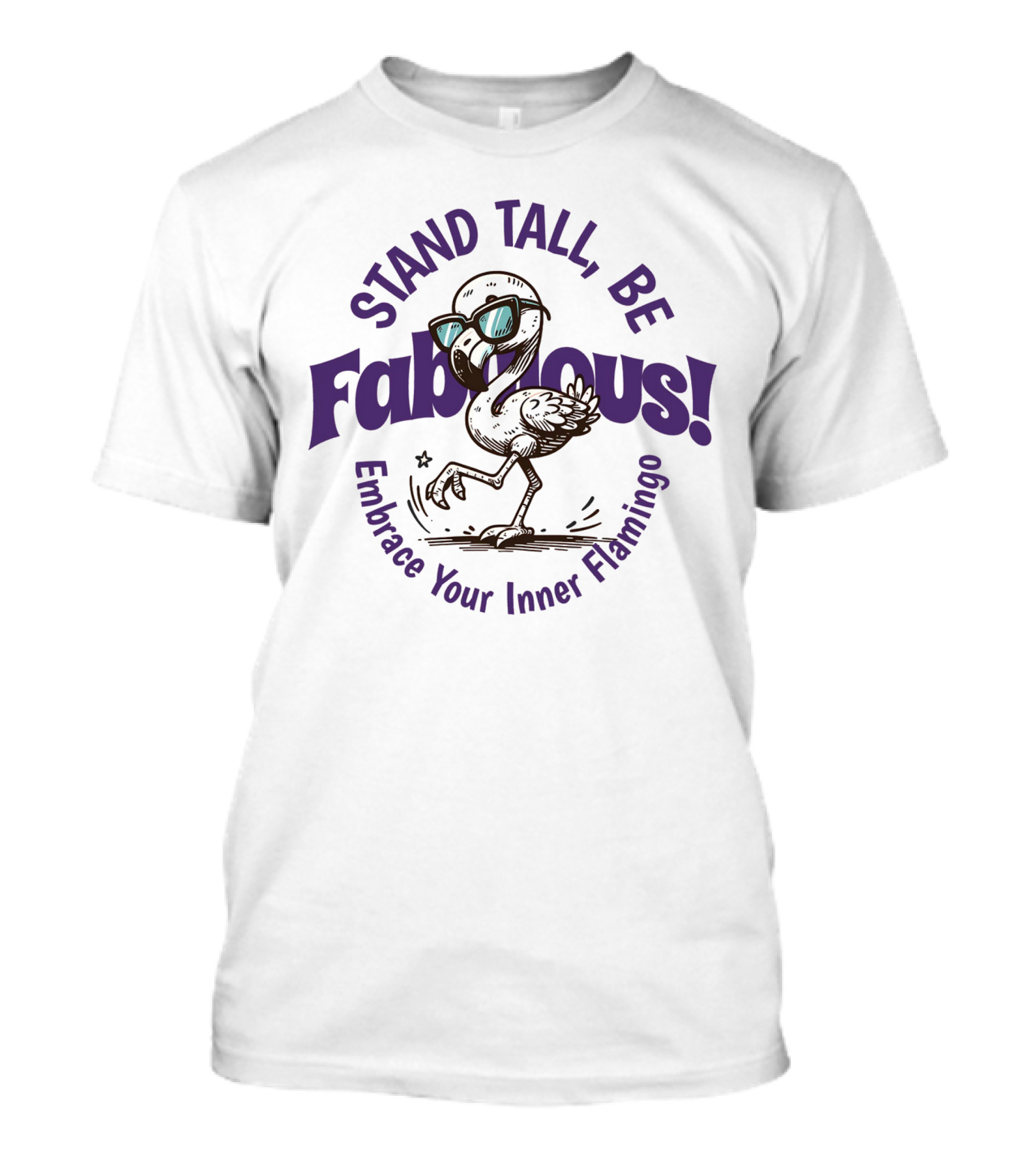 Stand Tall, Be Fabulous Embrace Your Inner Flamingo T-Shirt