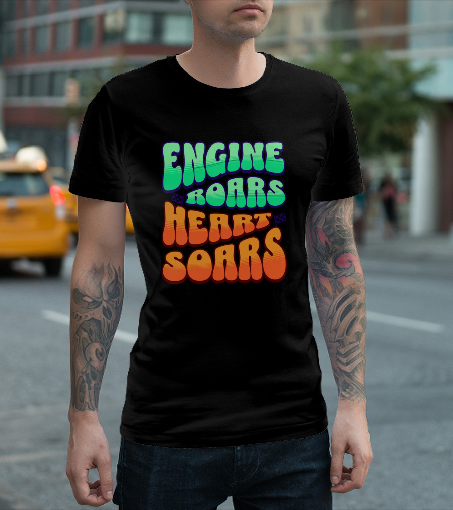 Engine Roars Heart Soars Racing Flags Vibrant Text T-Shirt