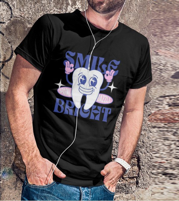 SMILE BRIGHT SPARKLE DAZZLE T-Shirt