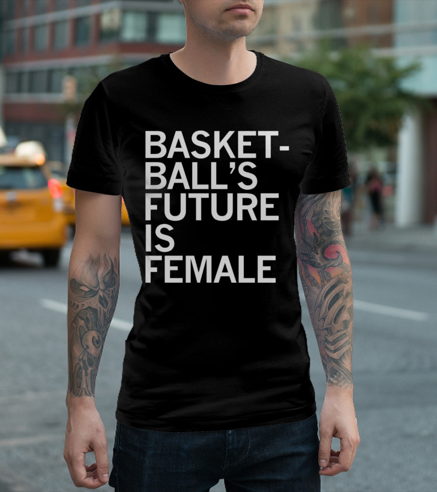 Basketball’s Future Is Female Empowerment Movement T-Shirt
