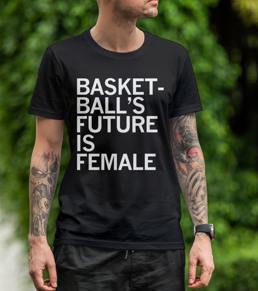 Basketball’s Future Is Female Empowerment Movement T-Shirt