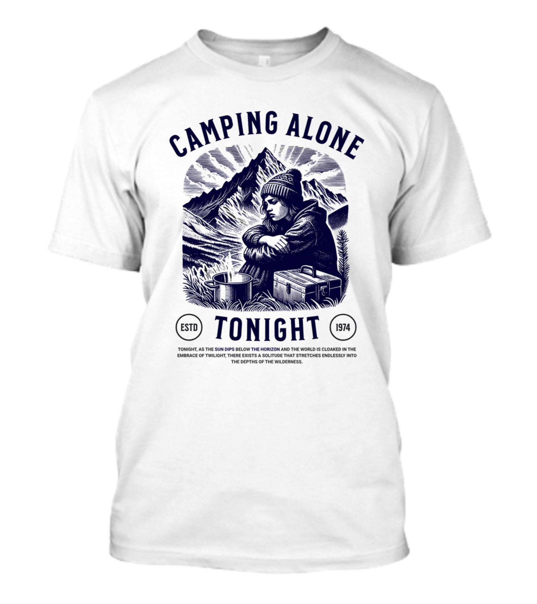 CAMPING ALONE TONIGHT ESTD 1974 SUN SINKS BELOW THE HORIZON EMBRACE OF TWILIGHT T-Shirt