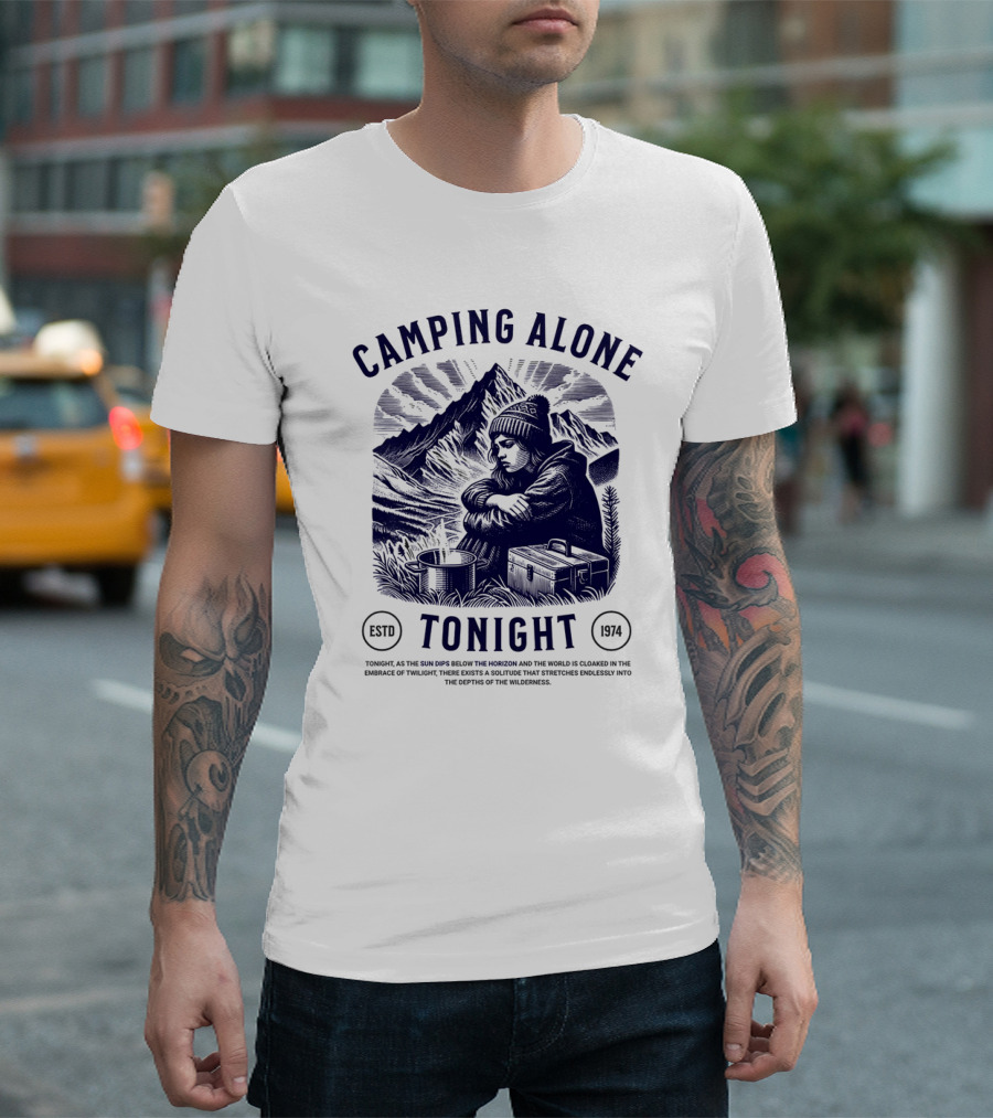 CAMPING ALONE TONIGHT ESTD 1974 SUN SINKS BELOW THE HORIZON EMBRACE OF TWILIGHT T-Shirt