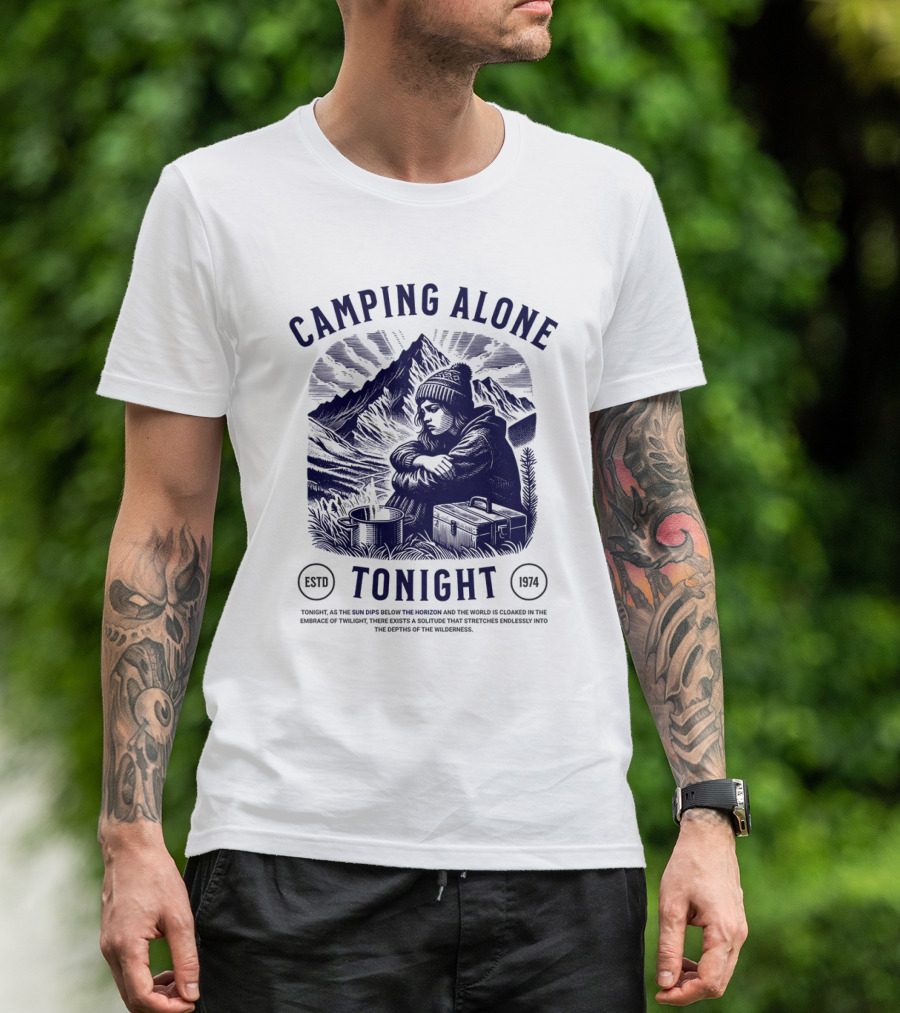 CAMPING ALONE TONIGHT ESTD 1974 SUN SINKS BELOW THE HORIZON EMBRACE OF TWILIGHT T-Shirt
