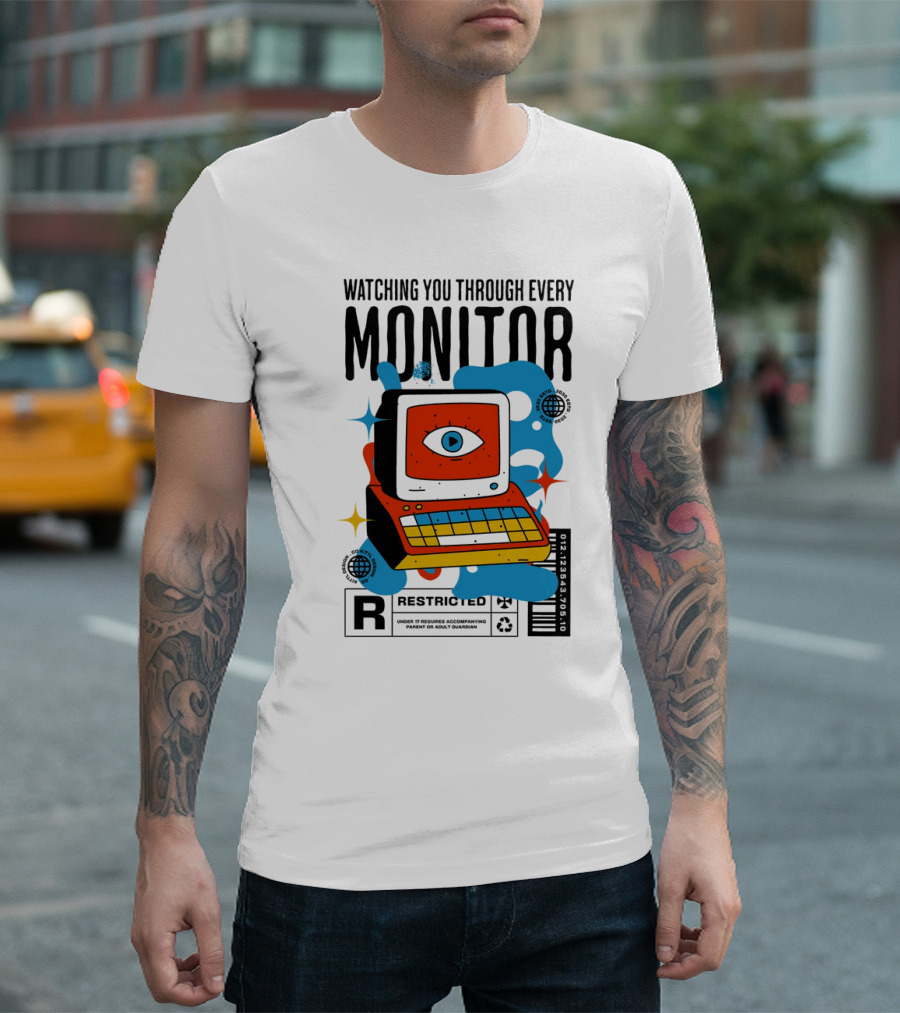 WATCHING YOU THROUGH EVERY MONITOR RESTRICTED T-Shirt