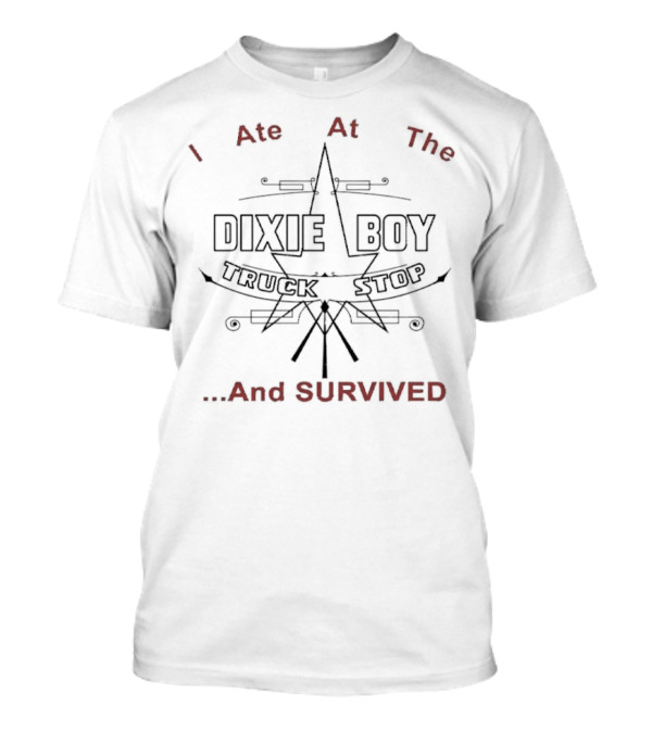 I Ate At The Dixie Boy Truck Stop And Survived T-Shirt