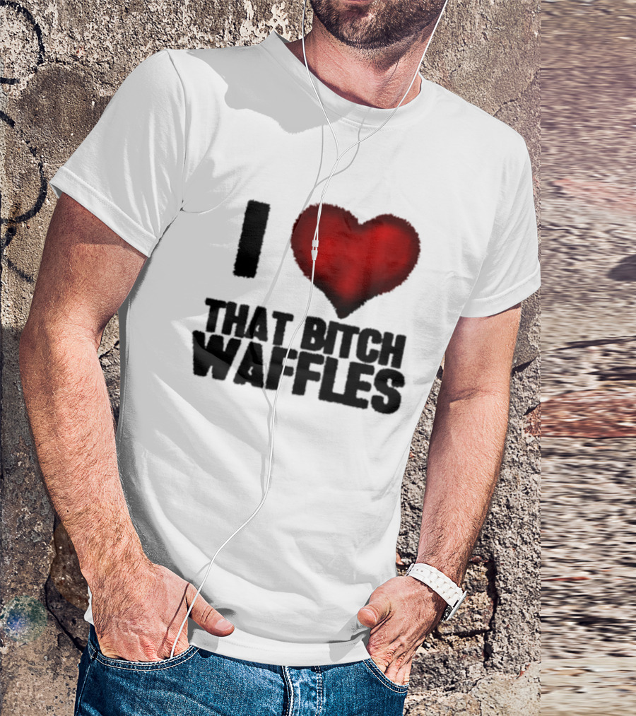 I Heart That Bitch Waffles T-Shirt