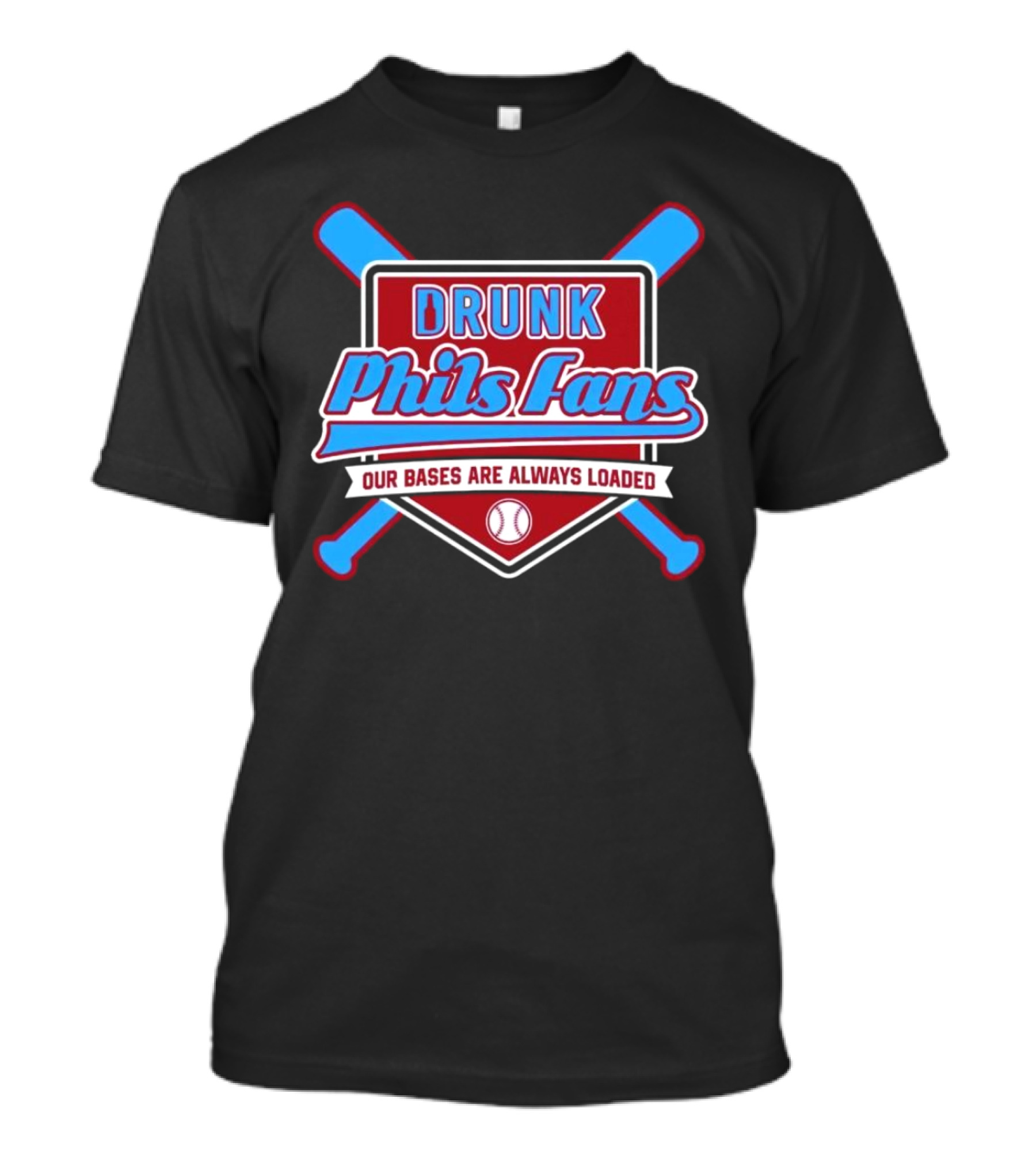 Drunk Phils Fans Our Bases Are Always Loaded Crossed Bats T-Shirt