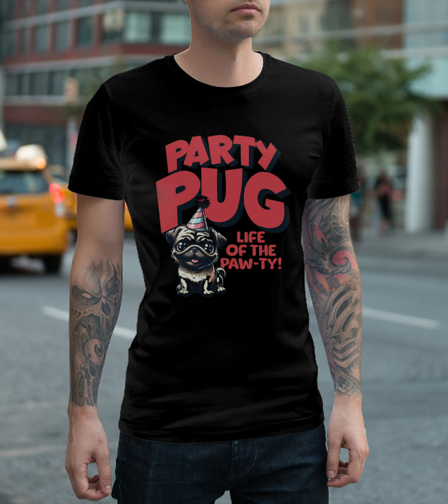 Party Pug Life Of The Paw-ty T-Shirt