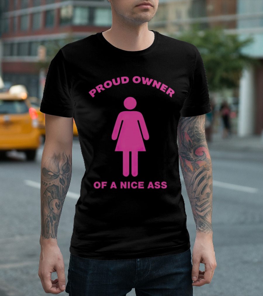 Proud Owner of a Nice Ass Pink Symbolic Figure T-Shirt