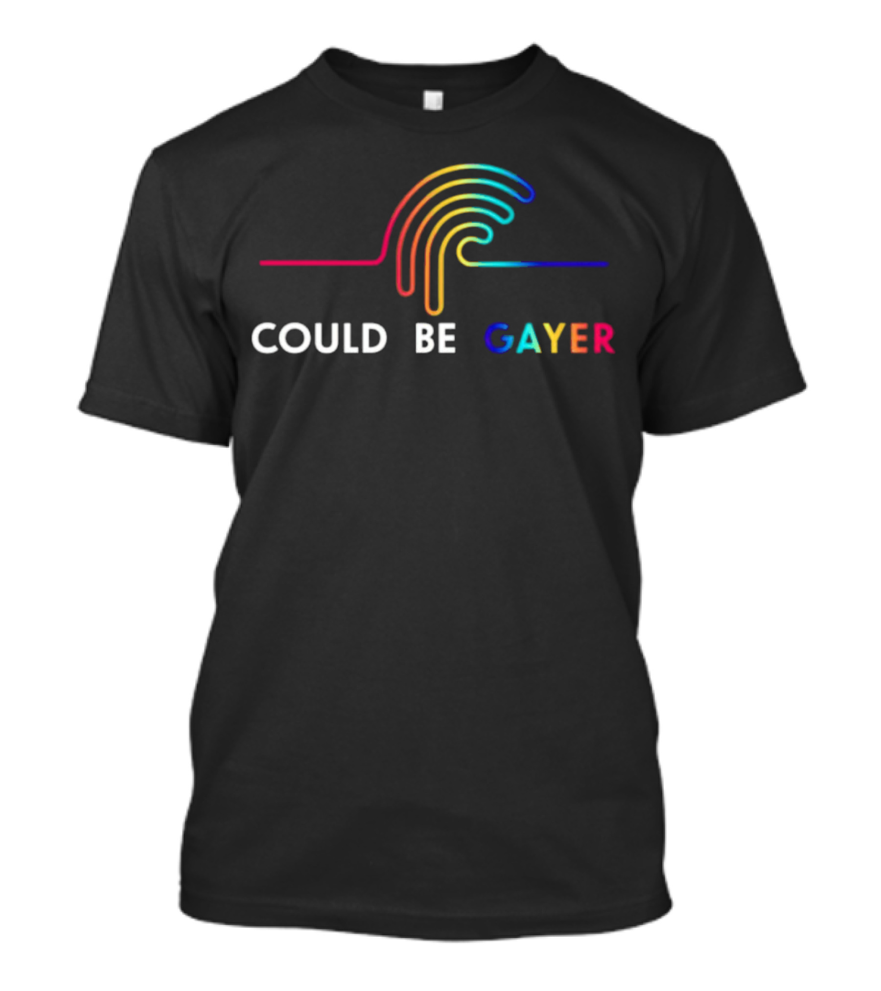 Could Be Gayer Colorful Rainbow T-Shirt