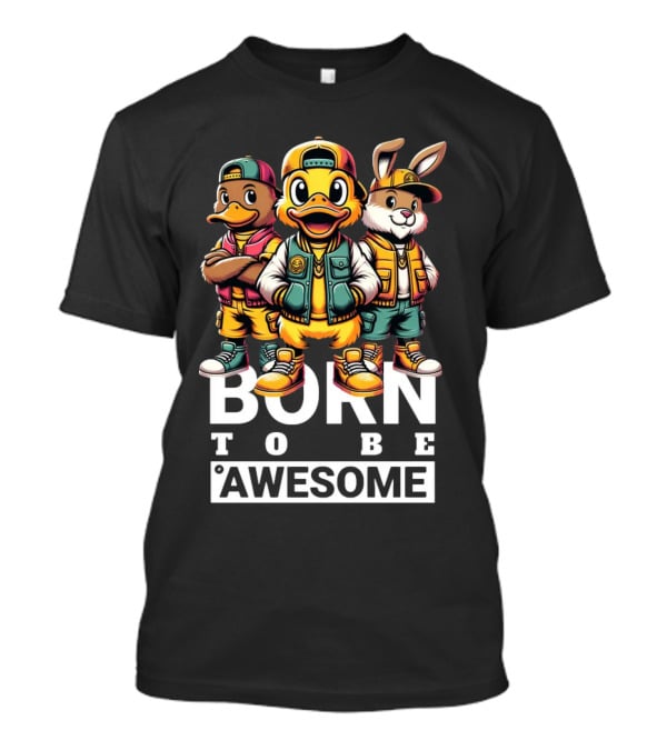 Born To Be Awesome Cool Animal Gang T-Shirt