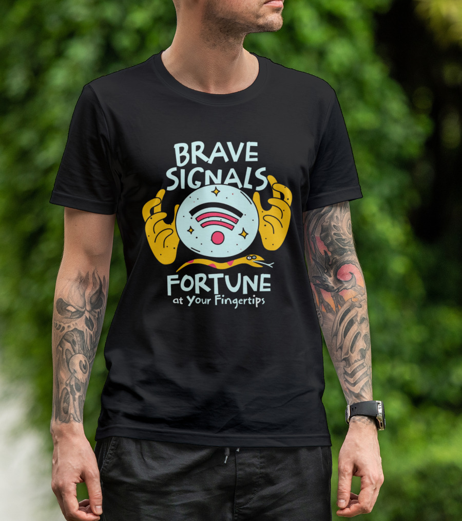 BRAVE SIGNALS FORTUNE AT YOUR FINGERTIPS T-Shirt