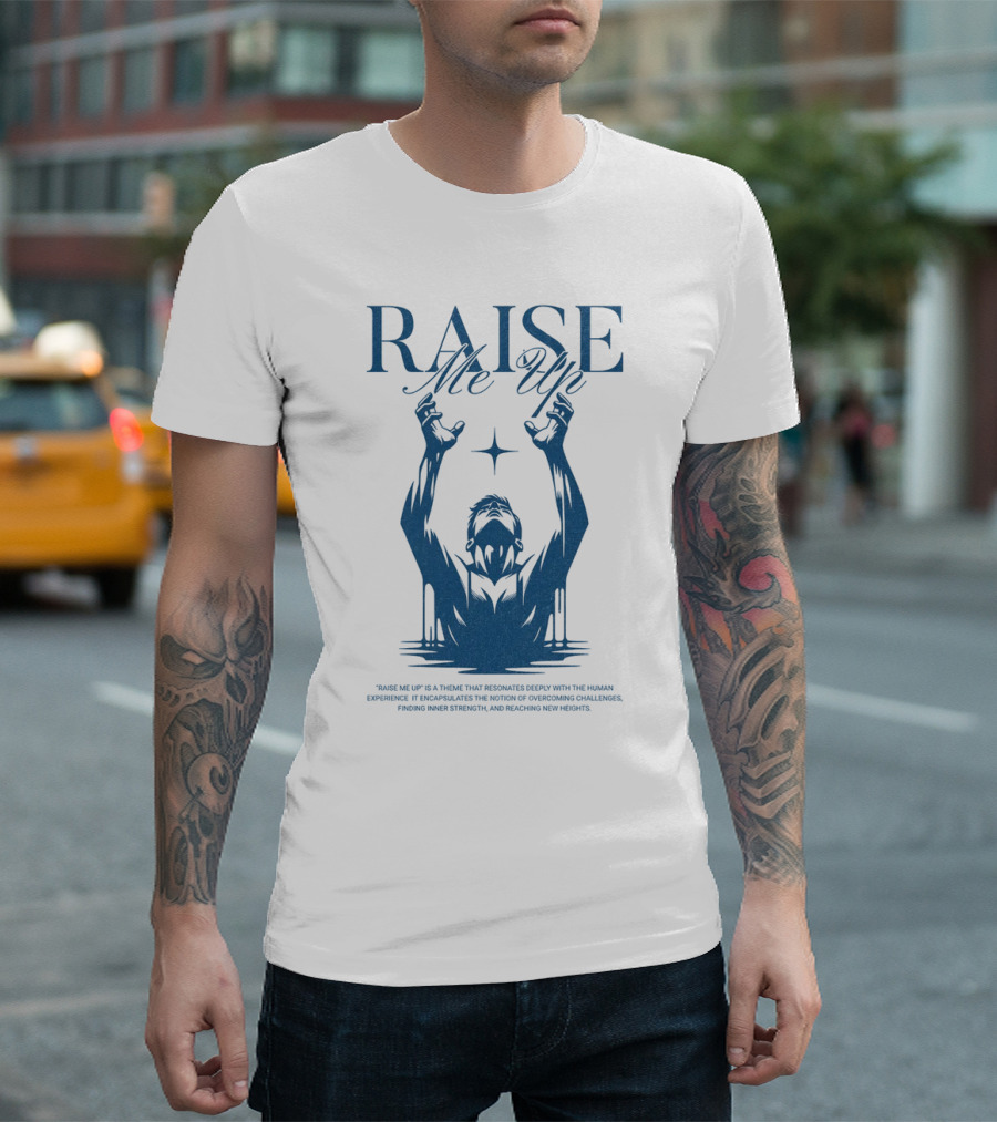 RAISE Me Up Resonate Deeply Human Experience Challenge Strength New Heights T-Shirt