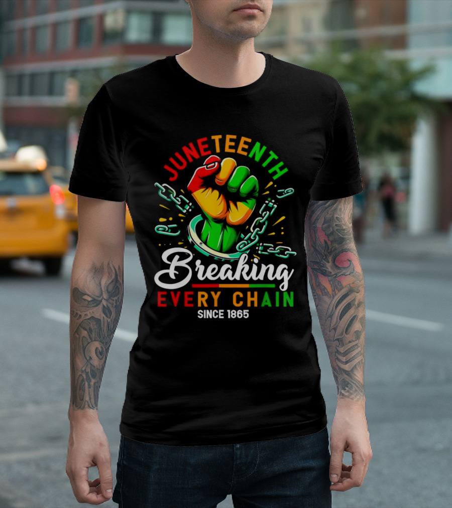 Juneteenth Breaking Every Chain Since 1865 Fist and Chains T-Shirt