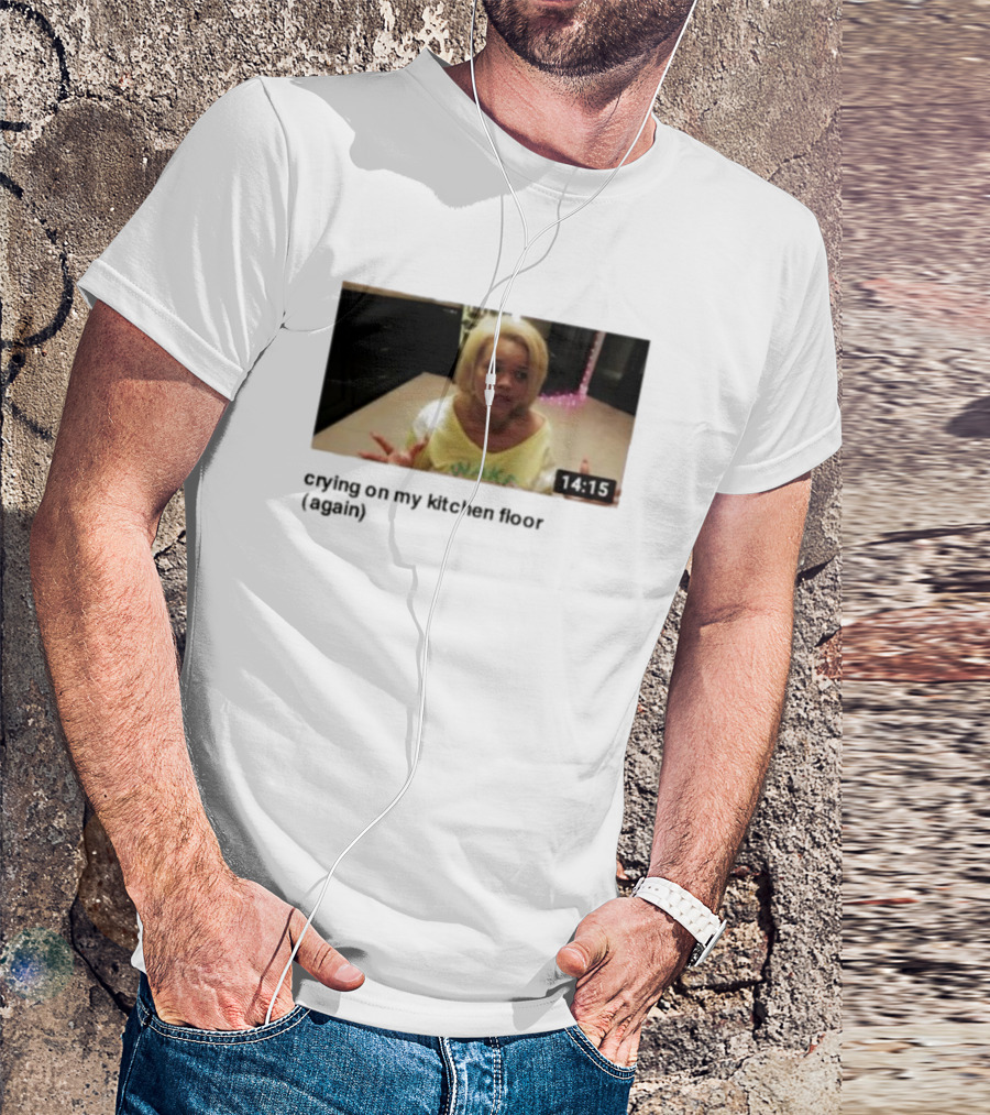 Crying On My Kitchen Floor Again Trisha Video 14:15 T-Shirt
