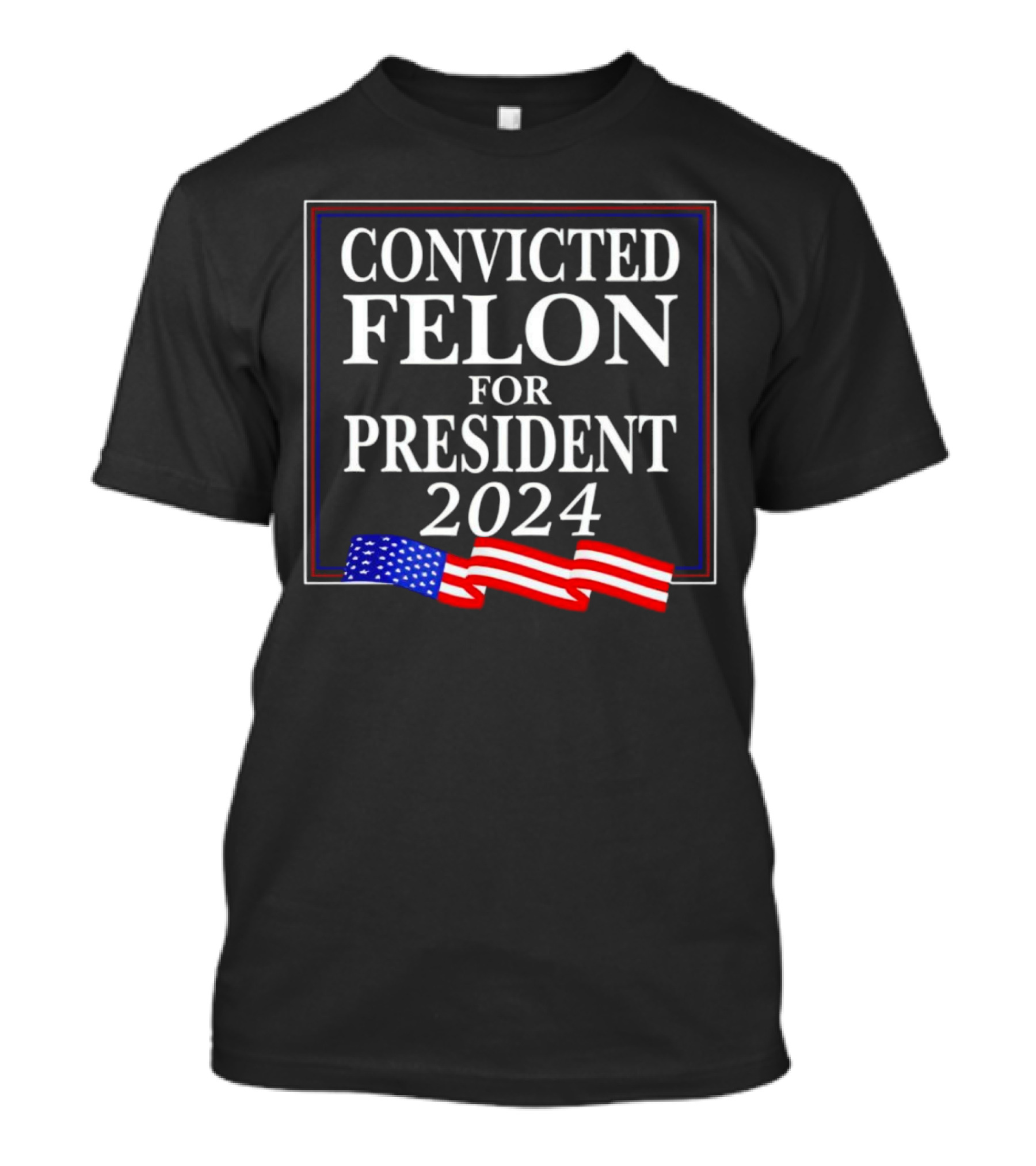 Convicted Felon For President 2024 With American Flag Elements T-Shirt
