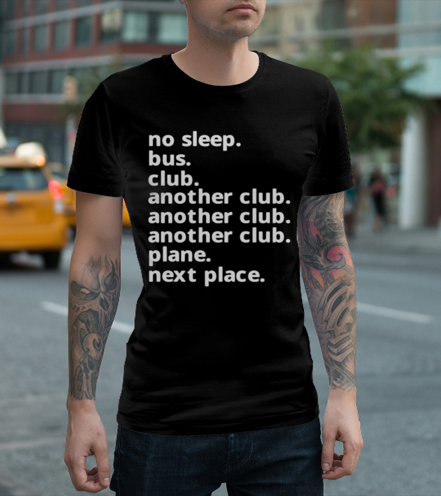 No Sleep Bus Club Another Club Another Club Plane Next Place T-Shirt