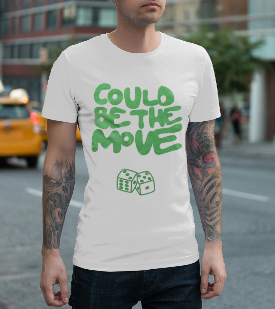 Could Be the Move Dice Icon Green Text T-Shirt