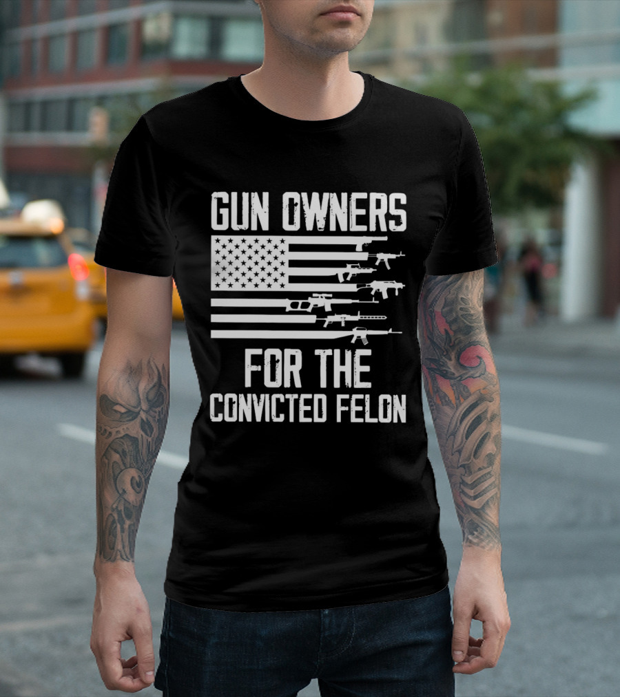Gun Owners for the Convicted Felon USA Flag with Firearms Graphics T-Shirt