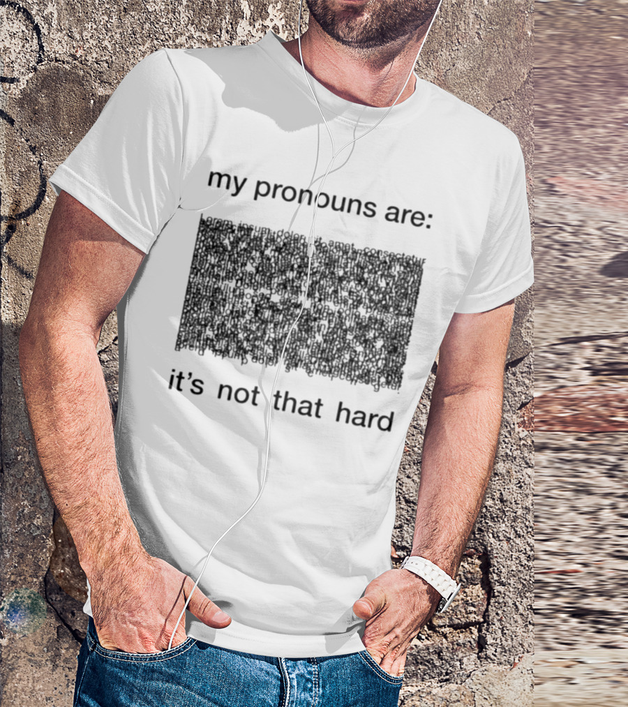 My Pronouns Are It's Not That Hard T-Shirt