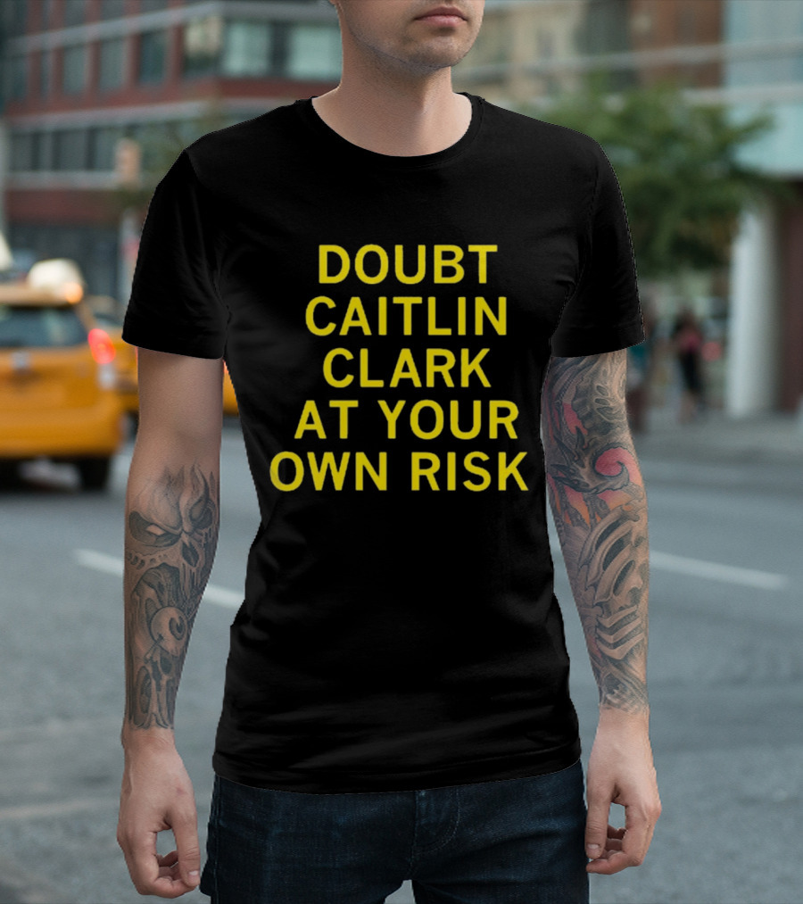 Caitlin Clark Doubt At Your Own Risk Challenge T-Shirt