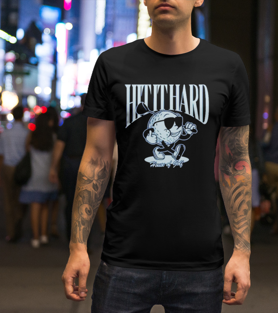 HIT IT HARD House Of Golf T-Shirt